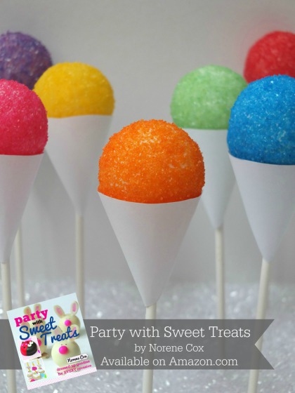Snow cone cake pops, no bake cake pops, easy summer dessert,  Party with Sweet Treats book by Norene Cox